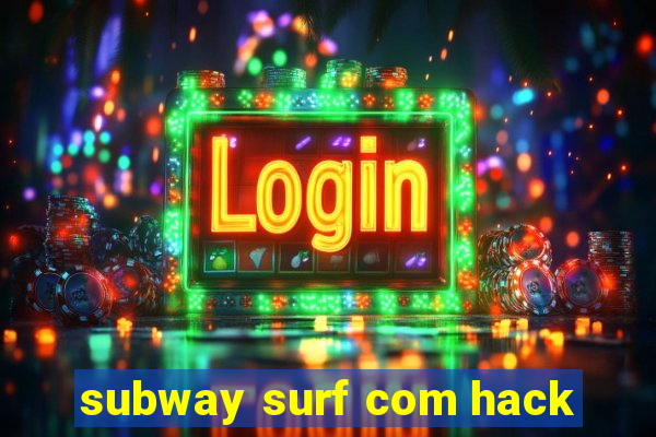 subway surf com hack